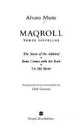 Maqroll: Three Novellas - Mutis, Alvaro, and Grossman, Edith, Ms. (Translated by)