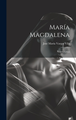 Mara Magdalena: Novela lrica - Vargas Vila, Jos Mara