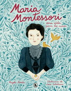 Mara Montessori: Una Vida Para Los Nios / Maria Montessori: A Life for Children