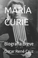 Mar?a Curie: Biograf?a Breve