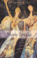 Mar?a Speaks: Journeys Into the Mysteries of the Mother in My Life as a Chicana