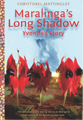 Maralinga's Long Shadow: Yvonne's Story - Mattingley, Christobel