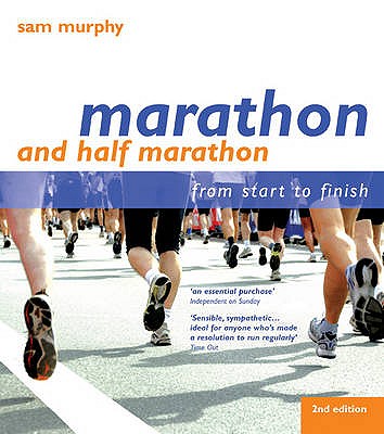 Marathon and Half Marathon: From Start to Finish - Murphy, Sam