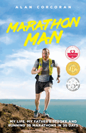 Marathon Man: My Life, My Father's Stroke and Running 35 Marathons in 35 Days