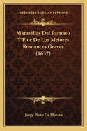 Maravillas Del Parnaso Y Flor De Los Meiores Romances Graves (1637)