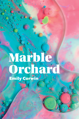 Marble Orchard: Poems - Corwin, Emily