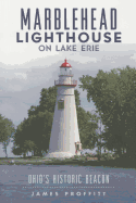 Marblehead Lighthouse on Lake Erie: Ohio's Historic Beacon