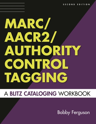 Marc/AACR2/Authority Control Tagging: A Blitz Cataloging Workbook Second Edition - Ferguson, Bobby