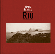 Marc Ferrez / Robert Polidori: Rio