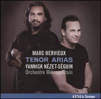 Marc Hervieux Sings Tenor Arias - Marc Hervieux (tenor); Orchestre Mtropolitain; Yannick Nzet-Sguin (conductor)