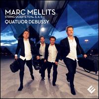 Marc Mellits: String Quartets Nos. 3, 4, 5 - Quatuor Debussy