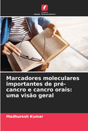 Marcadores moleculares importantes de pr?-cancro e cancro orais: uma vis?o geral