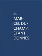 Marcel Duchamp: Etant Donnes