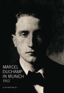 Marcel Duchamp in Munich 1912
