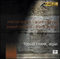 Marcel Dupr, Giles Swayne, Joseph Jongen, Frank Bridge - Tobias Frank (organ)