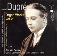 Marcel Dupr: Organ Works, Vol. 2 - Ben van Oosten (organ)