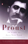Marcel Proust: A Life - Tadie, Jean-Yves, and Cameron, Euan (Translated by)