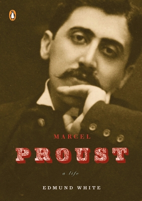 Marcel Proust: A Life - White, Edmund