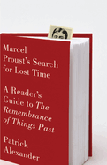 Marcel Proust's Search for Lost Time: A Reader's Guide to the Remembrance of Things Past