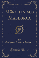 Marchen Aus Mallorca (Classic Reprint)