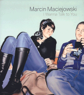 Marcin Maciejowski: I Wanna Talk to You - Maciejowski, Marcin, and Meyer, Christian (Text by), and Giesing, Dieter (Text by)