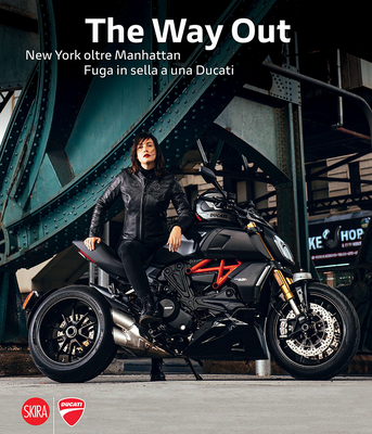 Marco Campelli: The Way Out: New York Beyond Manhattan Riding Away on a Ducati - Campelli, Marco (Photographer), and Cozzi, Giulietta (Text by)