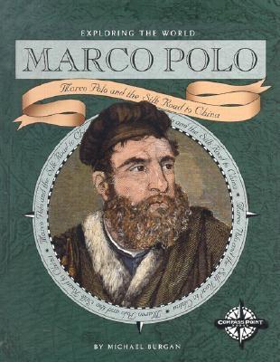 Marco Polo: Marco Polo and the Silk Road to China - Burgan, Michael