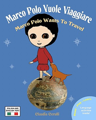 Marco Polo Vuole Viaggiare: Marco Polo Wants to Travel - Cerulli, Claudia