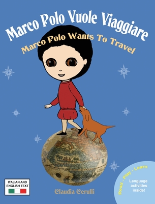 Marco Polo Vuole Viaggiare: Marco Polo Wants to Travel - Cerulli, Claudia