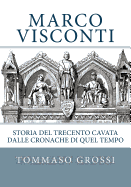 Marco Visconti: Storia del Trecento Cavata Dalle Cronache Di Quel Tempo