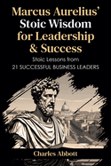 Marcus Aurelius' Stoic Wisdom for Leadership & Success