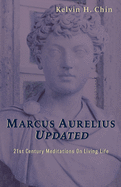 Marcus Aurelius Updated: 21st Century Meditations On Living Life