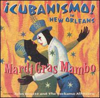 Mardi Gras Mambo: Cubanismo! in New Orleans - Cubanismo!/John Boutte/The Yockamo All-Stars