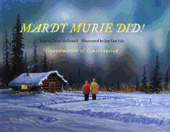 Mardy Murie Did!: Grandmother of Conservation