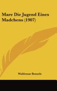 Mare Die Jugend Eines Madchens (1907)