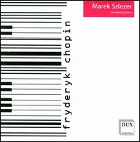 Marek Szlezer plays Chopin - Marek Szlezer (piano)