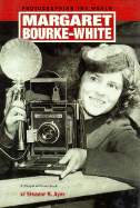 Margaret Bourke-White: Photographing the World - Ayer, Eleanor H