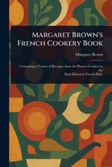 Margaret Brown's French Cookery Book