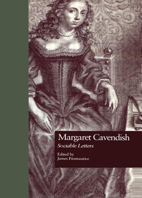 Margaret Cavendish: Sociable Letters - Fitzmaurice, James (Editor)