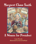 Margaret Chase Smith: A Woman for President: A Time Line Biography