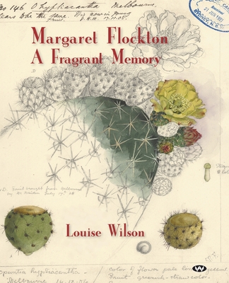 Margaret Flockton: A Fragrant Memory - Wilson, Louise, and Flockton, Margaret (Artist)