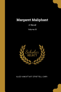 Margaret Maliphant: A Novel; Volume III