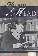 Margaret Mead: Cultural Anthropologist: Cultural Anthropologist