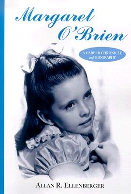 Margaret O'Brien: A Career Chronicle and Biography - Ellenberger, Allan R