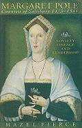 Margaret Pole, Countess of Salisbury 1473-1541: Loyalty, Lineage and Leadership