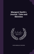 Margaret Smith's Journal; Tales and Sketches