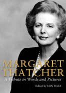 Margaret Thatcher: A Tribute in Words and Pictures