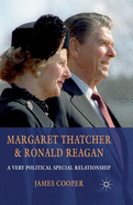 Margaret Thatcher and Ronald Reagan: A Very Political Special Relationship