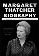 Margaret Thatcher Biography: Thatcherism about leadership style, policies