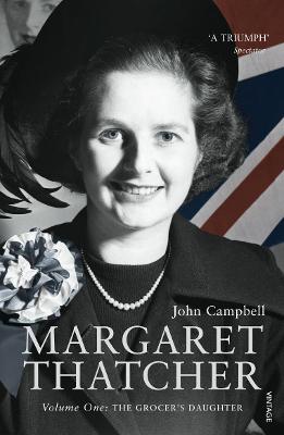 Margaret Thatcher: Volume One: The Grocer's Daughter - Campbell, John